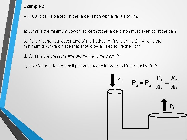 Example 2: A 1500 kg car is placed on the large piston with a Example 2: A 1500 kg car is placed on the large piston with a