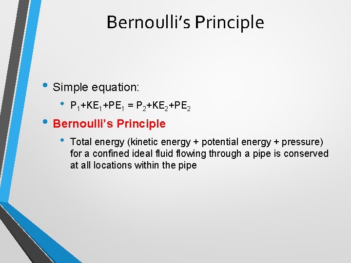 Bernoulli’s Principle • Simple equation: • P 1+KE 1+PE 1 = P 2+KE 2+PE Bernoulli’s Principle • Simple equation: • P 1+KE 1+PE 1 = P 2+KE 2+PE