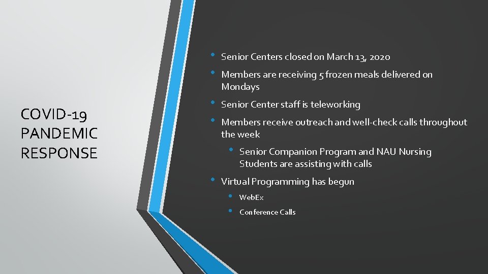 COVID-19 PANDEMIC RESPONSE • • Senior Centers closed on March 13, 2020 • •