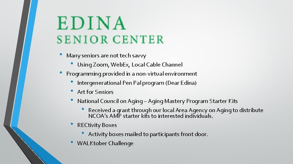  • • Many seniors are not tech savvy • Using Zoom, Web. Ex,