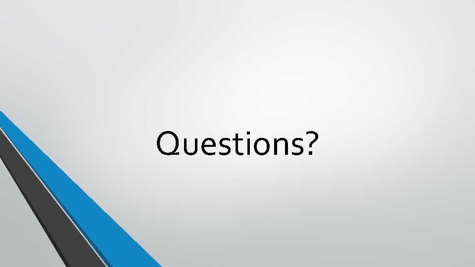 Questions? 