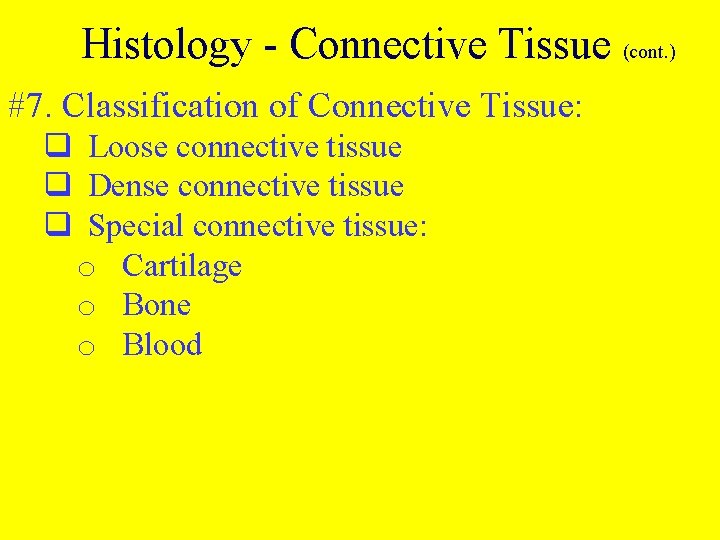 Histology - Connective Tissue (cont. ) #7. Classification of Connective Tissue: q Loose connective