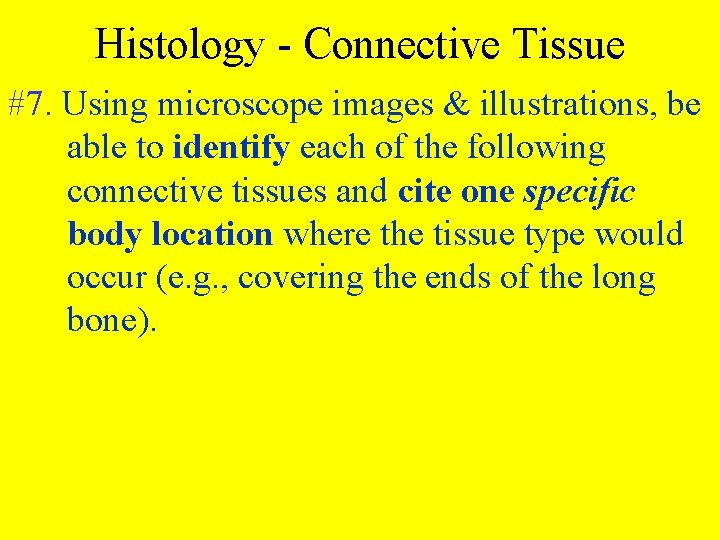 Histology - Connective Tissue #7. Using microscope images & illustrations, be able to identify