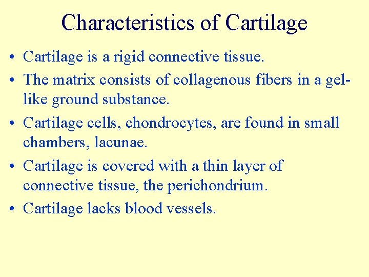 Characteristics of Cartilage • Cartilage is a rigid connective tissue. • The matrix consists