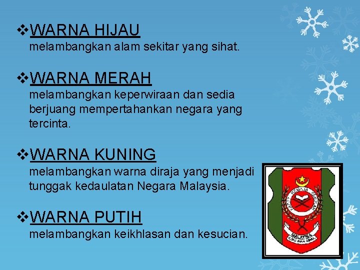 v. WARNA HIJAU melambangkan alam sekitar yang sihat. v. WARNA MERAH melambangkan keperwiraan dan