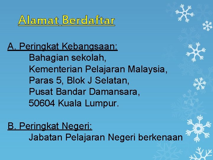 Alamat Berdaftar A. Peringkat Kebangsaan: Bahagian sekolah, Kementerian Pelajaran Malaysia, Paras 5, Blok J