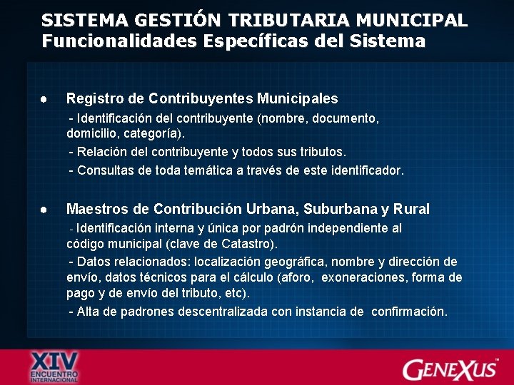 SISTEMA GESTIÓN TRIBUTARIA MUNICIPAL Funcionalidades Específicas del Sistema ● Registro de Contribuyentes Municipales -