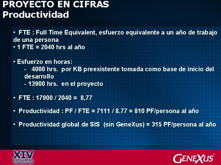 PROYECTO EN CIFRAS Productividad • FTE : Full Time Equivalent, esfuerzo equivalente a un