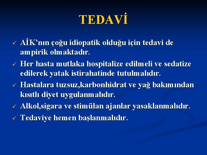 TEDAVİ ü ü ü AİK’nın çoğu idiopatik olduğu için tedavi de ampirik olmaktadır. Her