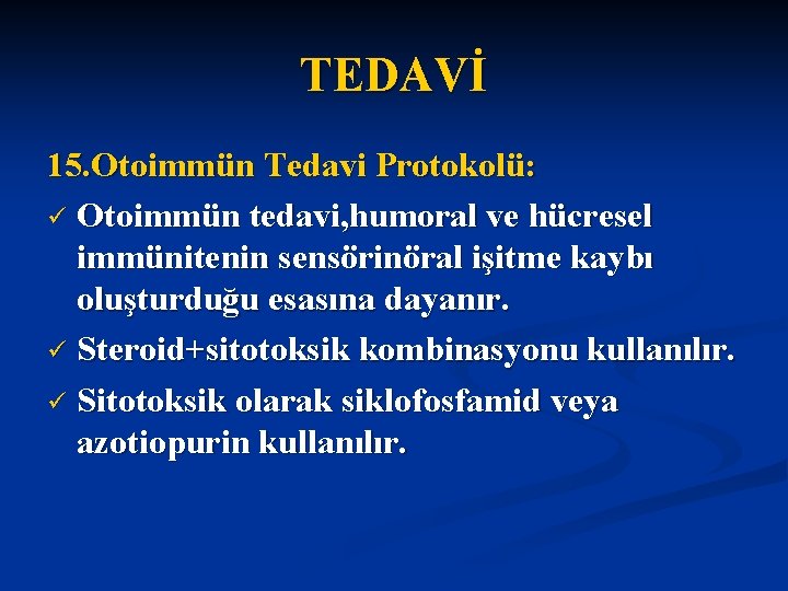 TEDAVİ 15. Otoimmün Tedavi Protokolü: ü Otoimmün tedavi, humoral ve hücresel immünitenin sensörinöral işitme