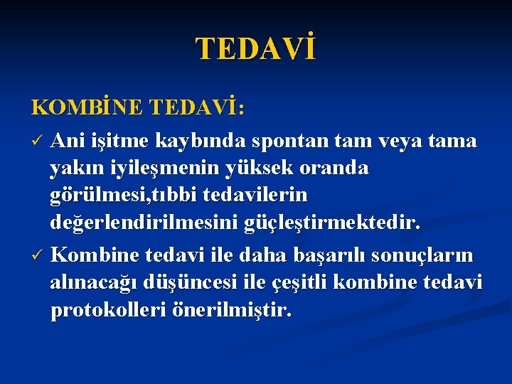 TEDAVİ KOMBİNE TEDAVİ: ü Ani işitme kaybında spontan tam veya tama yakın iyileşmenin yüksek