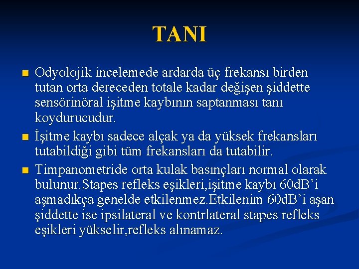 TANI n n n Odyolojik incelemede ardarda üç frekansı birden tutan orta dereceden totale