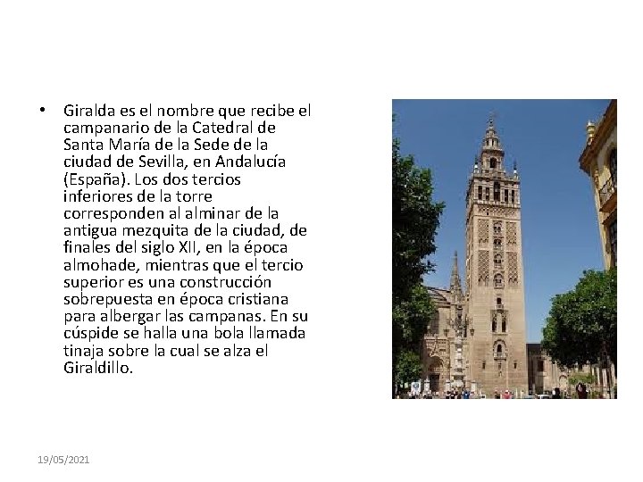  • Giralda es el nombre que recibe el campanario de la Catedral de