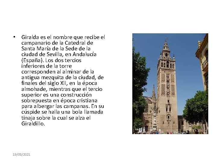 • Giralda es el nombre que recibe el campanario de la Catedral de • Giralda es el nombre que recibe el campanario de la Catedral de