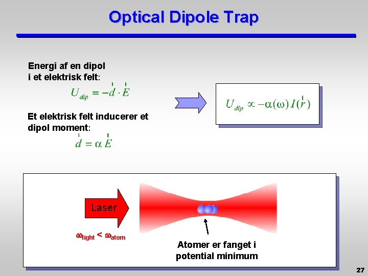 Optical Dipole Trap Energi af en dipol i et elektrisk felt: Et elektrisk felt