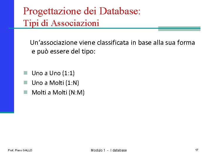 Progettazione dei Database: Tipi di Associazioni Un‘associazione viene classificata in base alla sua forma