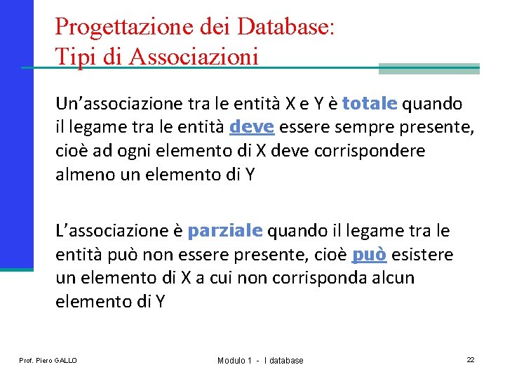 Progettazione dei Database: Tipi di Associazioni Un’associazione tra le entità X e Y è