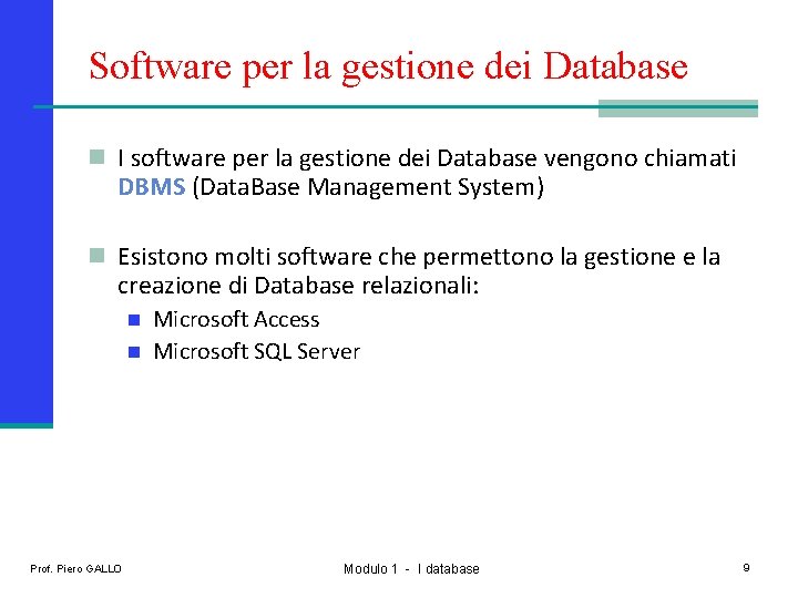 Software per la gestione dei Database n I software per la gestione dei Database