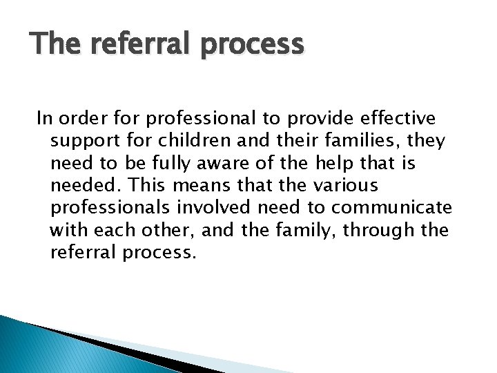 The referral process In order for professional to provide effective support for children and