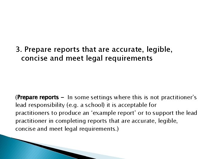 3. Prepare reports that are accurate, legible, concise and meet legal requirements (Prepare reports