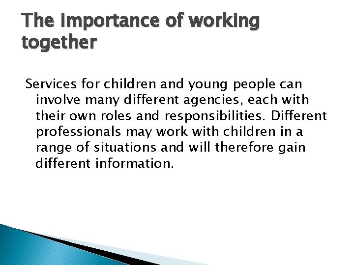 The importance of working together Services for children and young people can involve many