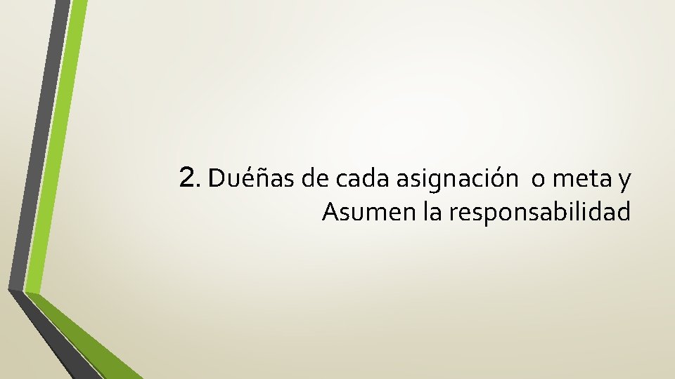 2. Duéñas de cada asignación o meta y Asumen la responsabilidad 