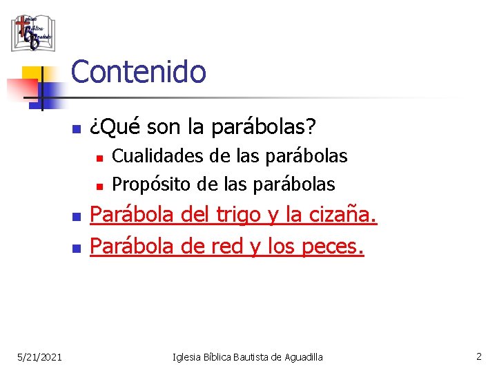 Contenido n ¿Qué son la parábolas? n n 5/21/2021 Cualidades de las parábolas Propósito
