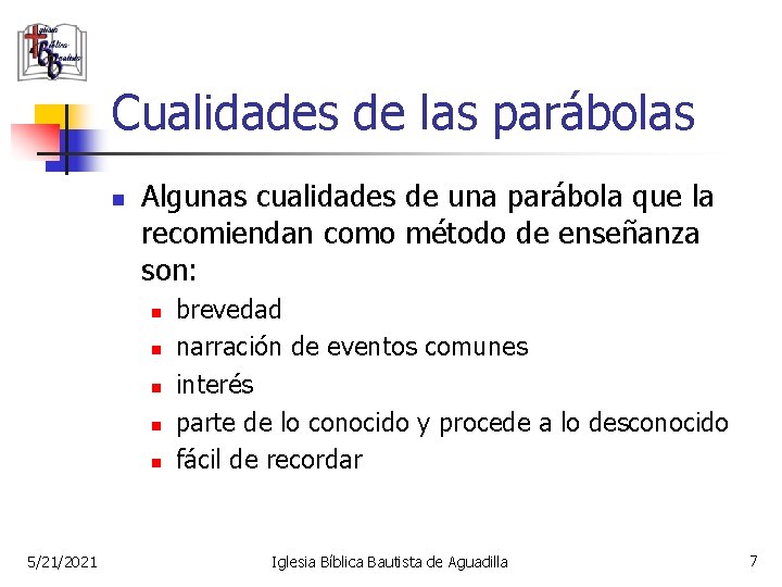 Cualidades de las parábolas n Algunas cualidades de una parábola que la recomiendan como