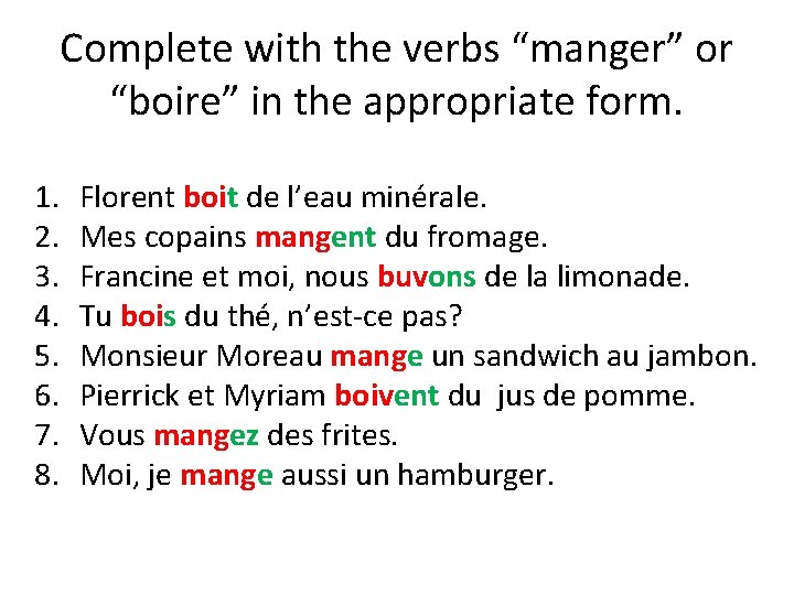 Complete with the verbs “manger” or “boire” in the appropriate form. 1. 2. 3.