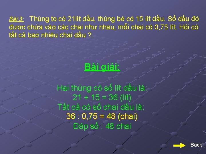 Thùng to có 21 lít dầu, thùng bé có 15 lít dầu. Số dầu