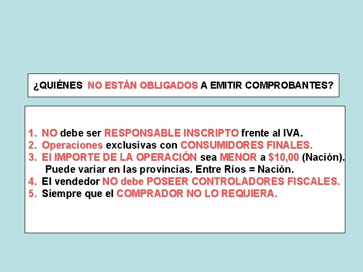 ¿QUIÉNES NO ESTÁN OBLIGADOS A EMITIR COMPROBANTES? 1. 2. 3. 4. 5. NO debe