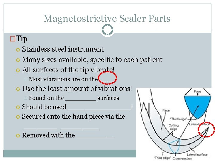 Magnetostrictive Scaler Parts �Tip Stainless steel instrument Many sizes available, specific to each patient