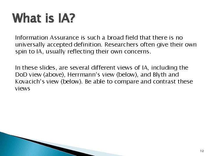 What is IA? Information Assurance is such a broad field that there is no