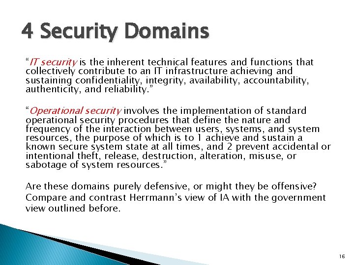 4 Security Domains “IT security is the inherent technical features and functions that collectively