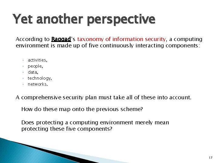 Yet another perspective According to Raggad’s taxonomy of information security, a computing environment is