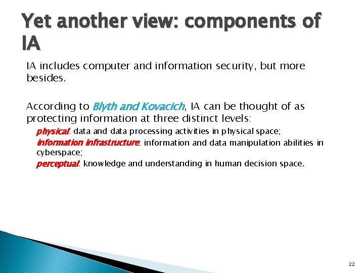 Yet another view: components of IA IA includes computer and information security, but more