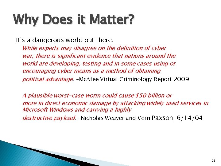 Why Does it Matter? It’s a dangerous world out there. While experts may disagree