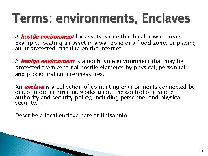 Terms: environments, Enclaves A hostile environment for assets is one that has known threats.