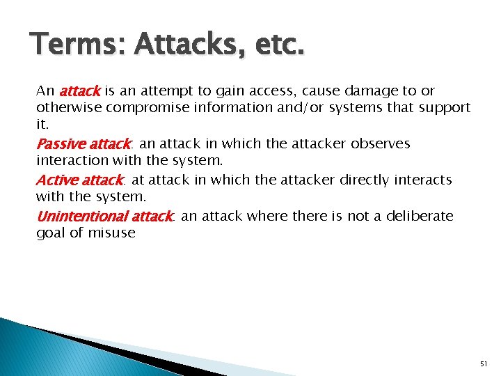 Terms: Attacks, etc. An attack is an attempt to gain access, cause damage to