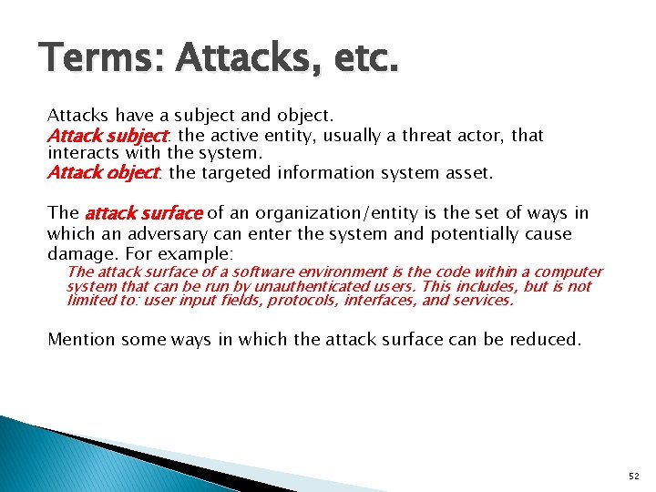 Terms: Attacks, etc. Attacks have a subject and object. Attack subject: the active entity,