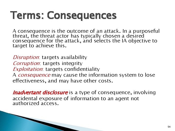 Terms: Consequences A consequence is the outcome of an attack. In a purposeful threat,