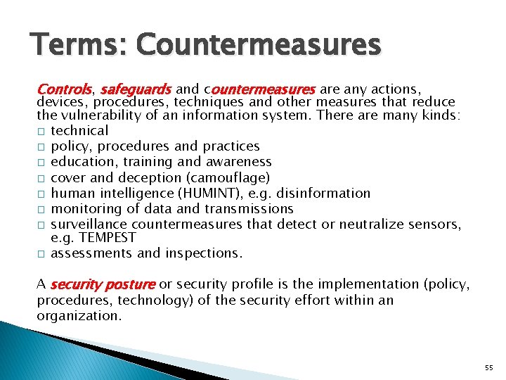 Terms: Countermeasures Controls, safeguards and countermeasures are any actions, devices, procedures, techniques and other
