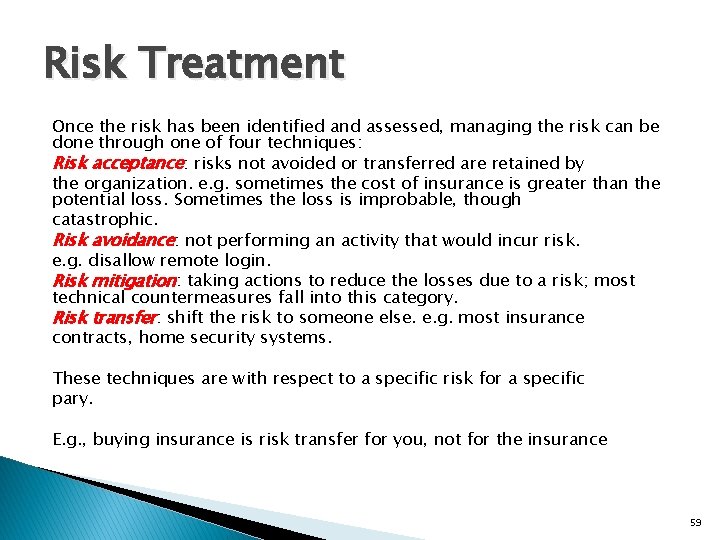 Risk Treatment Once the risk has been identified and assessed, managing the risk can