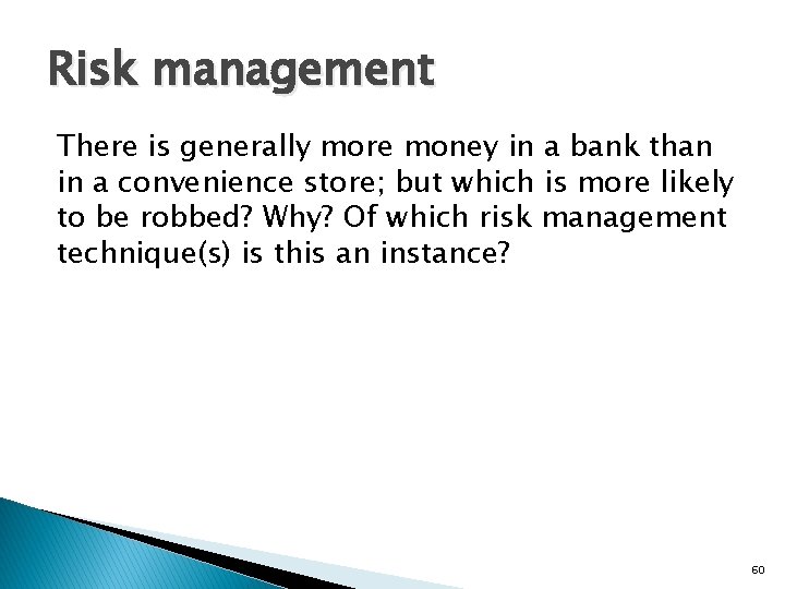 Risk management There is generally more money in a bank than in a convenience