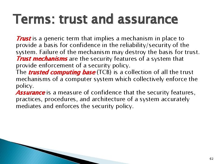 Terms: trust and assurance Trust is a generic term that implies a mechanism in