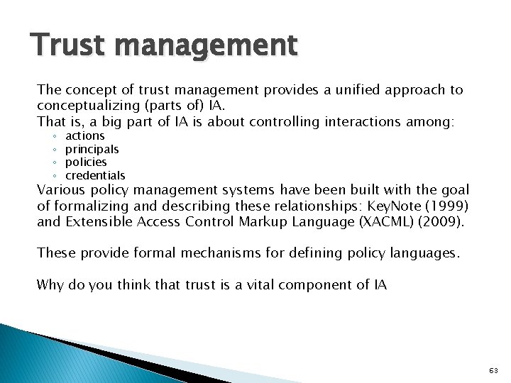 Trust management The concept of trust management provides a unified approach to conceptualizing (parts