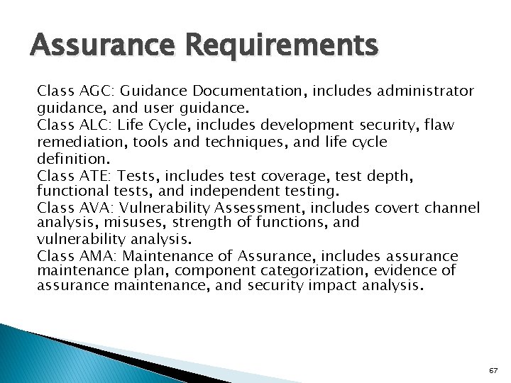 Assurance Requirements Class AGC: Guidance Documentation, includes administrator guidance, and user guidance. Class ALC: