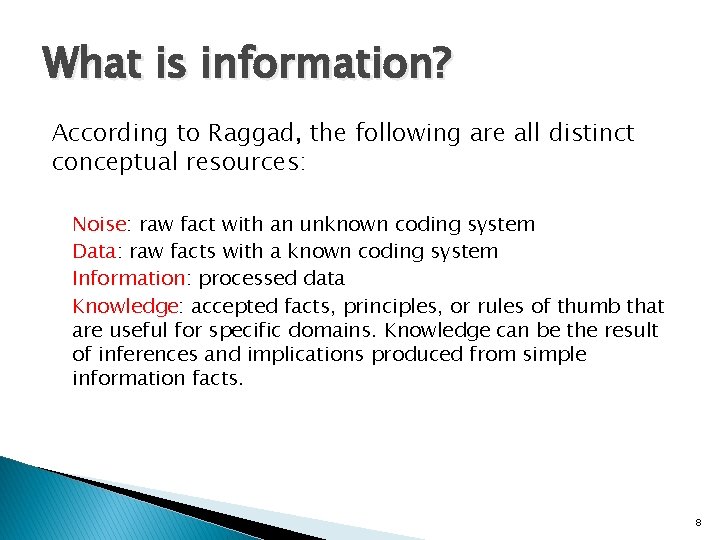 What is information? According to Raggad, the following are all distinct conceptual resources: Noise: