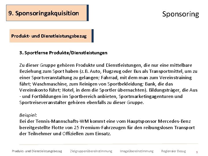 9. Sponsoringakquisition Sponsoring Produkt- und Dienstleistungsbezug 3. Sportferne Produkte/Dienstleistungen Zu dieser Gruppe gehören Produkte