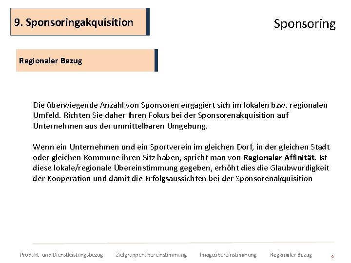 9. Sponsoringakquisition Sponsoring Regionaler Bezug Die überwiegende Anzahl von Sponsoren engagiert sich im lokalen